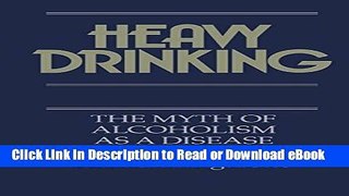 [PDF] Heavy Drinking: The Myth of Alcoholism as a Disease Popular Online