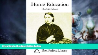 Big Deals  Home Education (The Perfect Library)  Free Full Read Most Wanted