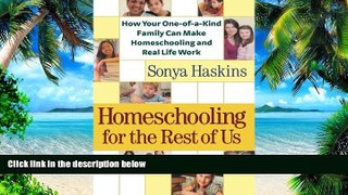 Big Deals  Homeschooling for the Rest of Us: How Your One-of-a-Kind Family Can Make Homeschooling