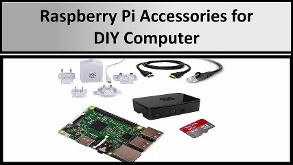 List Of Raspberry Pi Accessories for DIY Computer