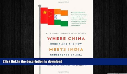 PDF ONLINE Where China Meets India: Burma and the New Crossroads of Asia READ PDF FILE ONLINE