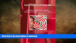 FAVORITE BOOK  Take Control Of Your Life: Self Help For Depression, Anxiety Disorders,