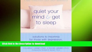 READ BOOK  Quiet Your Mind and Get to Sleep: Solutions to Insomnia for Those with Depression,