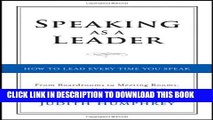 [PDF] Speaking As a Leader: How to Lead Every Time You Speak...From Board Rooms to Meeting Rooms,