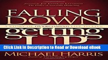 [Get] Falling Down Getting Up: A Story of Overcoming Life to Live Popular New