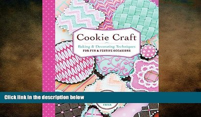 complete Cookie Craft: From Baking to Luster Dust, Designs and Techniques for Creative Cookie