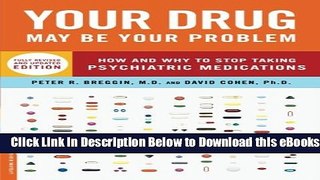 [Reads] Your Drug May Be Your Problem, Revised Edition: How and Why to Stop Taking Psychiatric