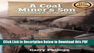 [Read] A Coal Miner s Son: Life s journey to the edge and back Free Books
