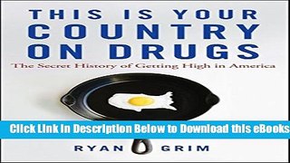 [Reads] This Is Your Country on Drugs: The Secret History of Getting High in America Online Ebook