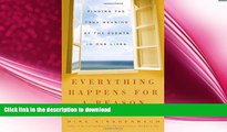 FAVORITE BOOK  Everything Happens for a Reason: Finding the True Meaning of the Events in Our