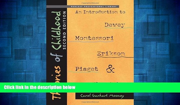 READ FREE FULL Theories of Childhood, Second Edition: An Introduction to Dewey, Montessori,