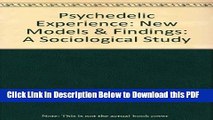 [Read] Psychedelic Experience. A Sociological Study Free Books
