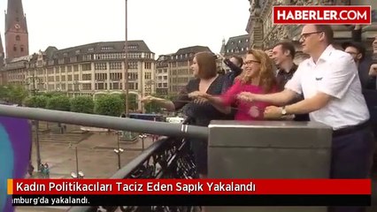 Kadın Politikacıları Taciz Eden Sapık Yakalandı