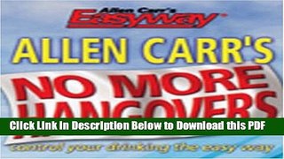 [Read] Allen Carr s No More Hangovers: Control Your Drinking the Easy Way (Allen Carr s Easyway)