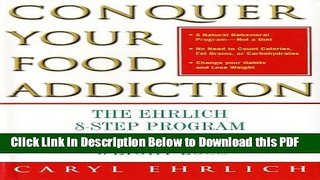 [Read] Conquer Your Food Addiction : The Ehrlich 8-Step Program for Permanent Weight Loss Ebook