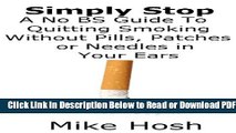 [Download] Simply Stop: A No BS Guide To Quitting Smoking Without Pills, Patches, or Needles in