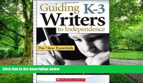 Big Deals  Guiding K-3 Writers to Independence: The New Essentials  Free Full Read Best Seller