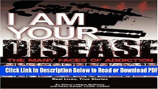 [PDF] I Am Your Disease: The Many Faces of Addiction Popular Online