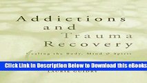 [PDF] Addictions and Trauma Recovery: Healing the Body, Mind   Spirit Free Books