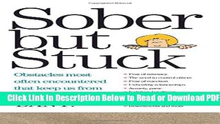 [Get] Sober But Stuck: Obstacles Most Often Encountered That Keep Us From Growing In Recovery