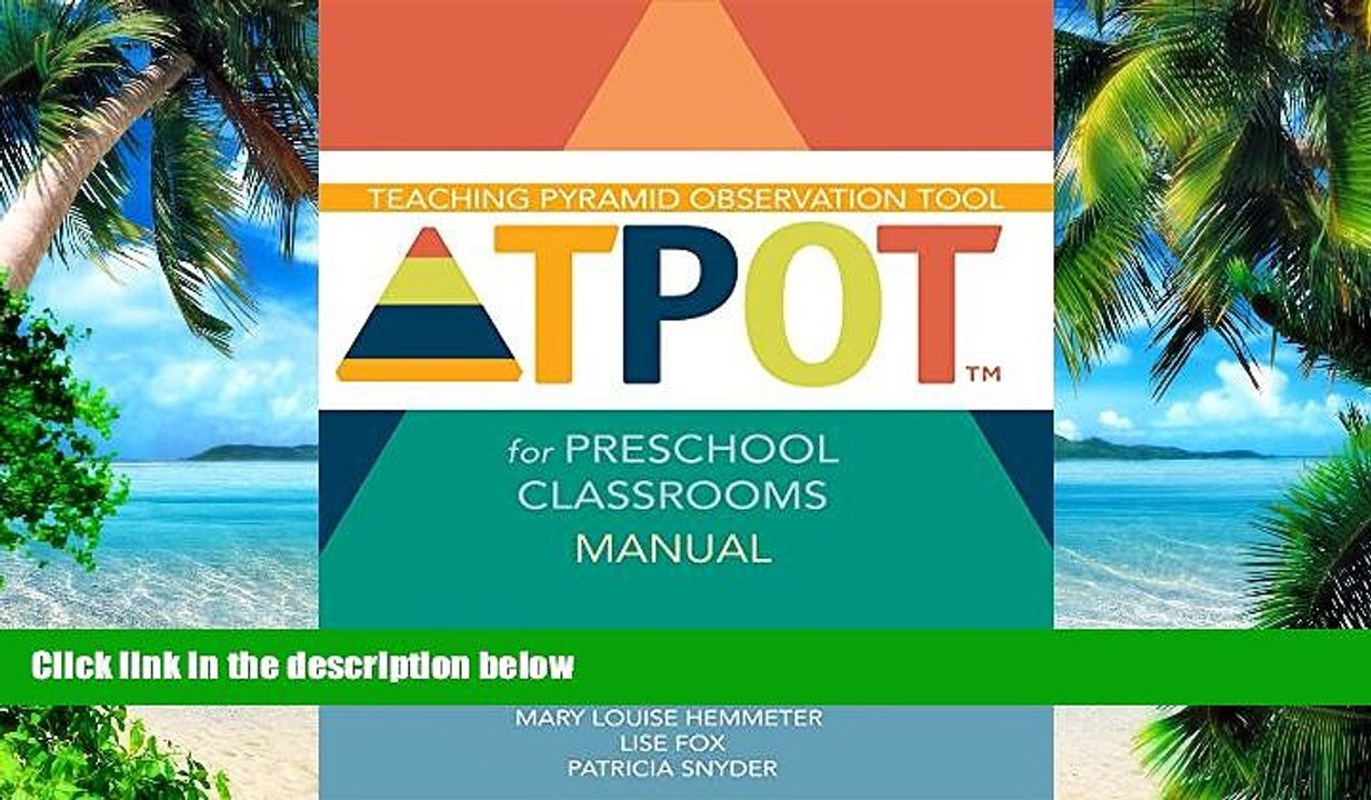 Big Deals  Teaching Pyramid Observation Tool for Preschool Classrooms (TPOTTM) Manual  Free Full