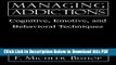 [Read] Managing Addictions: Cognitive, Emotive, and Behavioral Techniques Ebook Free