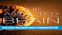 [Read] The Addicted Brain: Why We Abuse Drugs, Alcohol, and Nicotine (FT Press Science) Free Books