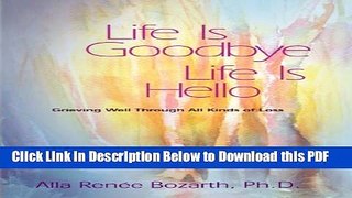 [PDF] Life Is Goodbye Life Is Hello: Grieving Well Through All Kinds Of Loss Free Books