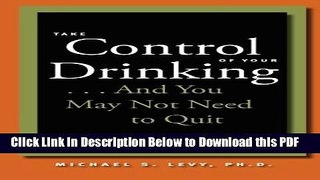 [Read] Take Control of Your Drinking...And You May Not Need to Quit Full Online
