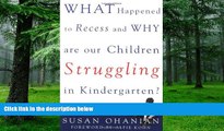 Big Deals  What Happened to Recess and Why Are Our Children Struggling in Kindergarten?  Free Full