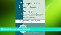 READ BOOK  Acceptance and Commitment Therapy for the Treatment of Post-Traumatic Stress Disorder