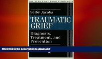 EBOOK ONLINE  Traumatic Grief: Diagnosis, Treatment, and Prevention (Series in Trauma and Loss)