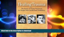 GET PDF  Healing Trauma: The Power of Group Treatment for People with Intellectual Disabilities