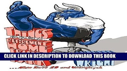 [Read] Things to Do in a Retirement Home Trailer Park: . . . When You re 29 and Unemployed