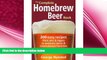 complete  The Complete Homebrew Beer Book: 200 Easy Recipes, from Ales   Lagers to Extreme Beers