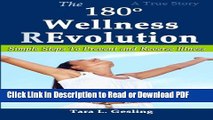 [Get] The 180 Degree Wellness Revolution: Simple Steps to Prevent and Reverse Illness Free New