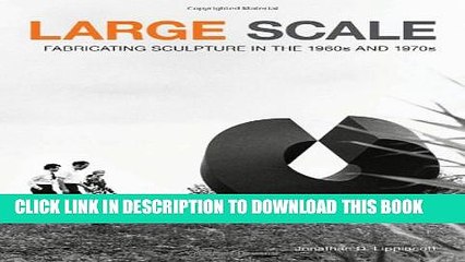 [PDF] Large Scale: Fabricating Sculpture in the 1960s and 1970s Full Online