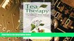Big Deals  Tea Therapy: Natural Remedies Using Traditional Chinese Medicine  Free Full Read Most