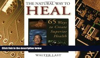 Big Deals  The Natural Way to Heal  Free Full Read Most Wanted