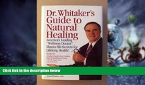 Big Deals  Dr. Whitaker s Guide to Natural Healing: America s Leading Wellness Doctor Shares His