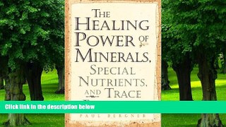 Big Deals  The Healing Power of Minerals, Special Nutrients and Trace Elements  Free Full Read