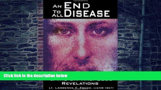 Must Have PDF  An End To All Disease: Towards a Universal Theory of Disease, Rejuvenation,