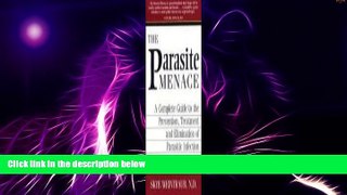 Big Deals  The Parasite Menace: A Complete Guide to the Prevention, Treatment and Elimination of