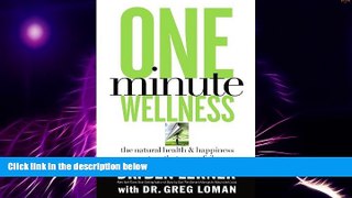 Big Deals  One Minute Wellness: The Natural Health and   Happiness System That Never Fails  Free