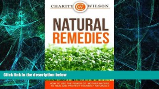 Big Deals  Natural Remedies: How To Use The Power Of Mother Nature To Heal And Protect Yourself