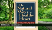 Big Deals  The Natural Way to a Healthy Heart: Lessons from Alternative and Conventional Medicine