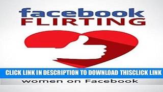 [PDF] Facebook Flirting ( Romance, dating psychology, Texting, Game, Romantic relationships): How