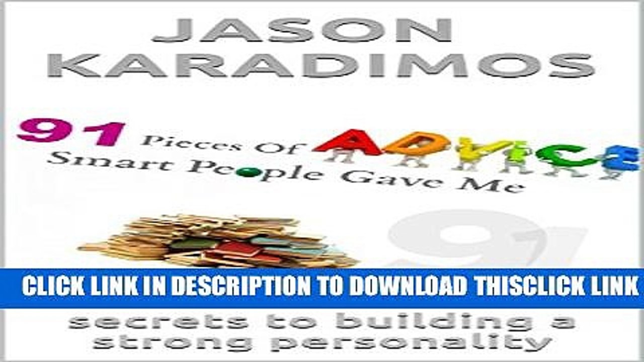 [PDF] 91 Pieces of Advice Smart People Gave Me: Secrets to Building a Strong Personality Full Online