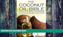 Big Deals  The Coconut Oil Bible - Coconut Oil Recipes for Beginners: Your Guide to Coconut Oil