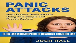 [PDF] Panic Attacks: How To Cure Panic Attacks Using This Simple and Proven System Popular